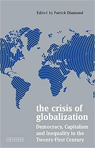 The Crisis of Globalization - Democracy, Capitalism and Inequality in the Twenty-First Century